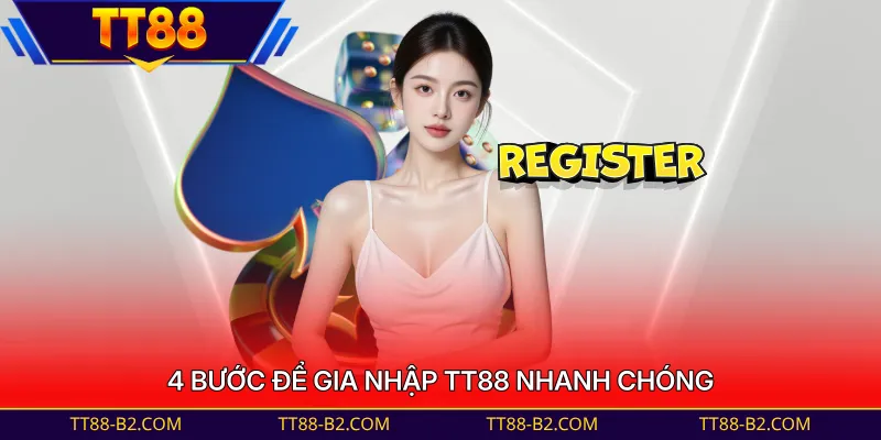 4 bước để gia nhập TT88 nhanh chóng