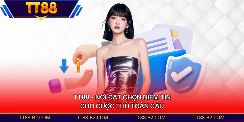 TT88 - Nơi đặt chọn niềm tin cho cược thủ toàn cầu